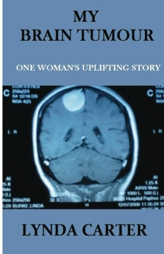 My Brain Tumour: One Woman's Uplifting Story