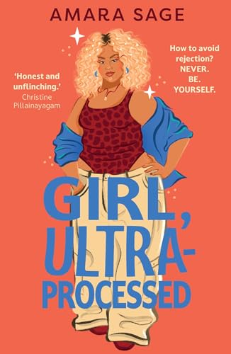 Girl, Ultra-Processed: A  bold, body-positive YA  about friendship, dating  and self-love.
