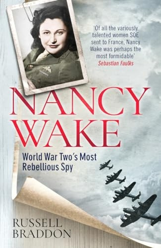 Nancy Wake: World War Two's Most Rebellious Spy