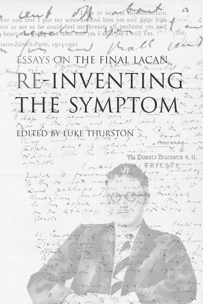 Re-inventing the Symptom: Essays on the Final Lacan (Contemporary Theory)