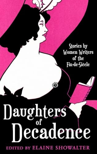 Daughters of Decadence: Women Writers of the Fin-de-siecle