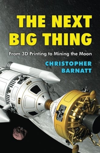 The Next Big Thing: From 3D Printing to Mining the Moon