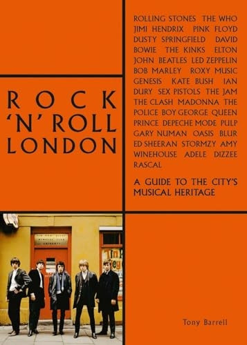 Rock 'n' Roll London: A Guide to the City's Musical Heritage (The London Series)