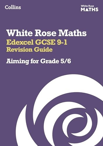 White Rose Maths - Edexcel GCSE 9-1 Revision Guide: Aiming for a Grade 5/6 (White Rose Maths)