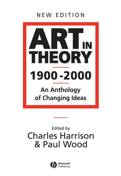 Art in Theory 1900-2000: An Anthology of Changing Ideas