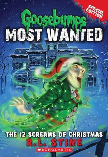 The 12 Screams of Christmas (Goosebumps Most Wanted Special Edition)