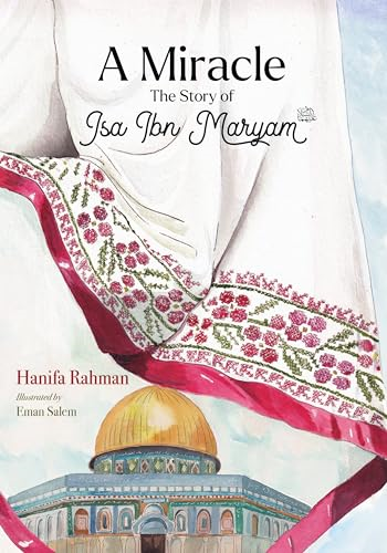 A Miracle: The Story of  ISA Ibn Maryam (As)