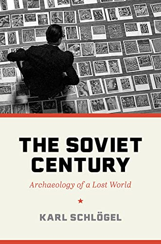 The Soviet Century:  Archaeology of a Lost  World