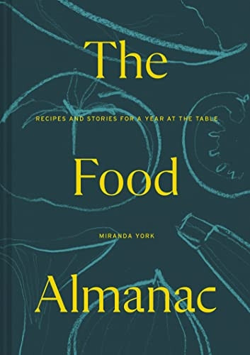 The Food Almanac: Recipes and Stories for a Year At the Table