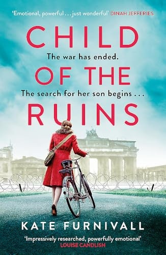 Child of the Ruins: a gripping, heart-breaking and unforgettable World War Two historical thriller
