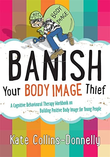 Banish Your Body Image Thief (Gremlin and Thief CBT Workbooks)