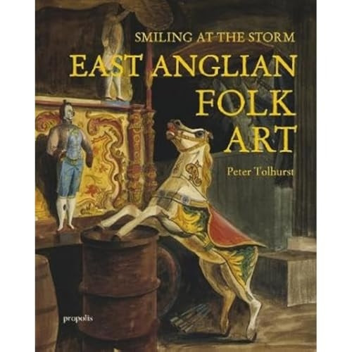 Smiling At The Storm: East Anglian Folk Art