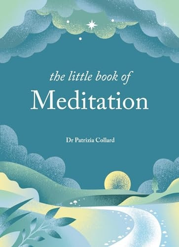 The Little Book of Meditation: 10 minutes a day to more relaxation, energy and creativity (Little Book Series The)