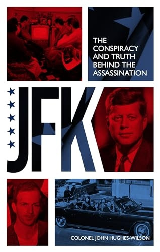 JFK - The Conspiracy and Truth Behind the Assassination