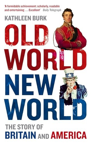 Old World, New World: The Story of Britain and America