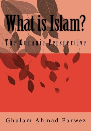 What is Islam?: The Quranic Perspective