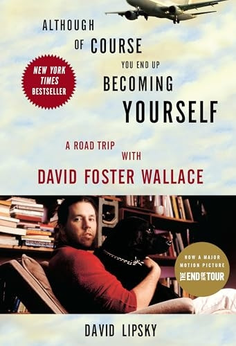 Although of Course You End Up Becoming Yourself: A Road Trip with David Foster Wallace