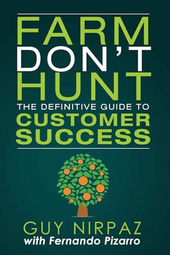 Farm Don't Hunt: The Definitive Guide to Customer Success