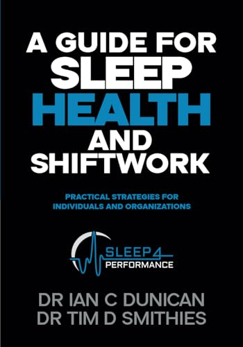 A Guide for Sleep Health  and Shiftwork: Practical  Strategies for Individuals  and Organsiations