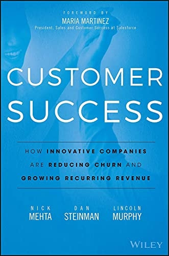 Customer Success: How Innovative Companies Are Reducing Churn and Growing Recurring Revenue