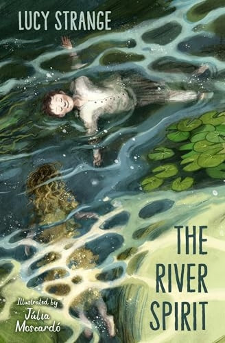 The River Spirit: A Ghostly New Historical Tale from Award-Winning Author Lucy Strange