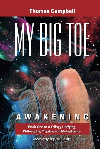 My Big Toe: Awakening : A Trilogy Unifying Philosophy, Physics, and Metaphysics: 1