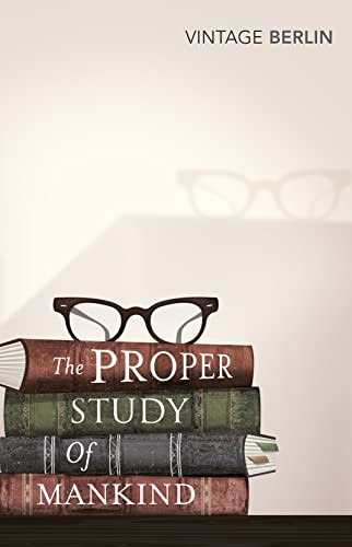 The Proper Study Of Mankind: An Anthology of Essays (Vintage Classics)