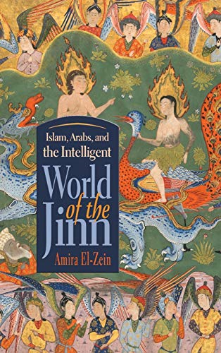 Islam, Arabs, and the Intelligent World of the Jinn (Contemporary Issues in the Middle East)