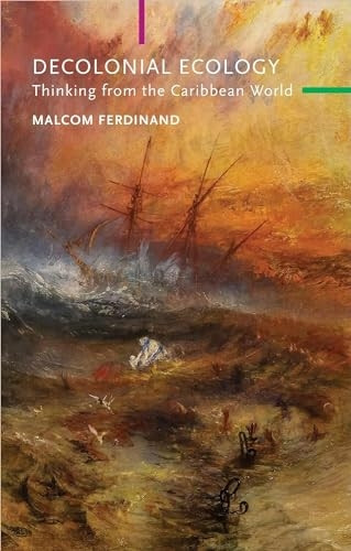 A Decolonial Ecology: Thinking from the Caribbean World