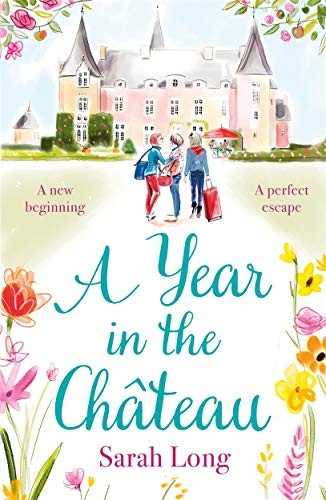 A Year in the Chateau: Perfect for fans of Fanny Blake, Katie Fforde and Dawn French