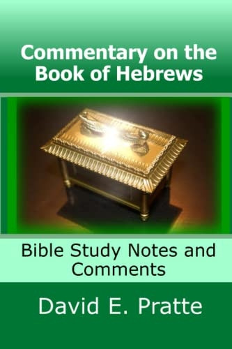 Commentary on the Book of Hebrews: Bible Study Notes and Comments