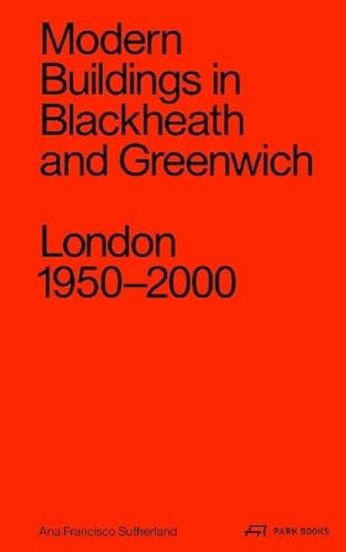 Modern Buildings in Blackheath and Greenwich: Tradition of Change. London 1950-2000