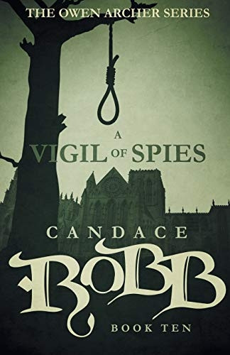 A Vigil of Spies: The Owen Archer Series - Book Ten (Owen Archer)