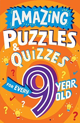 Amazing Puzzles and Quizzes Every 9 Year Old Wants to Play (Amazing Puzzles and Quizzes Every Kid Wants to Play) (Amazing Puzzles and Quizzes Every Kid Wants to Play)