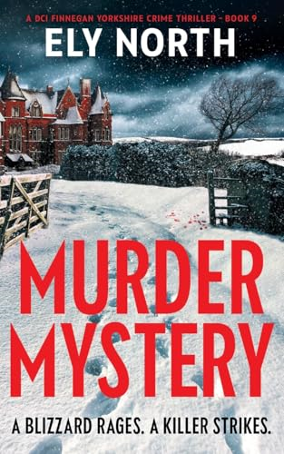 Murder Mystery: A Blizzard  Rages. A Killer Strikes.  (DCI Finnegan Yorkshire  Crime Thriller A)