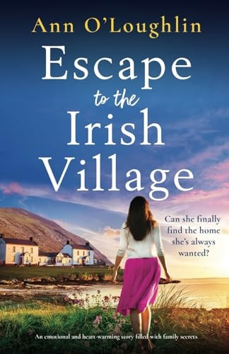 Escape to the Irish Village: An emotional and heart-warming story filled with family secrets