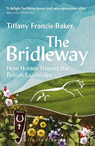 The Bridleway: How Horses Shaped the British Landscape - WINNER OF THE ELWYN HARTLEY-EDWARDS AWARD