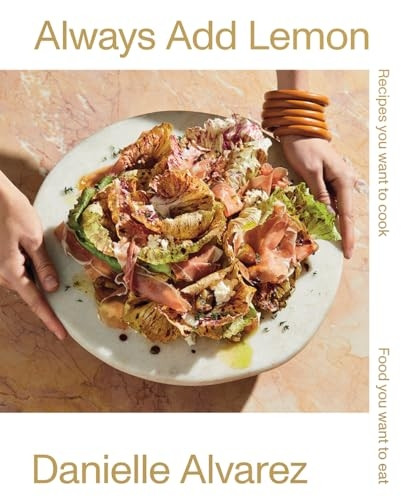 Always Add Lemon: Recipes You Want to Cook | Food You Want to Eat