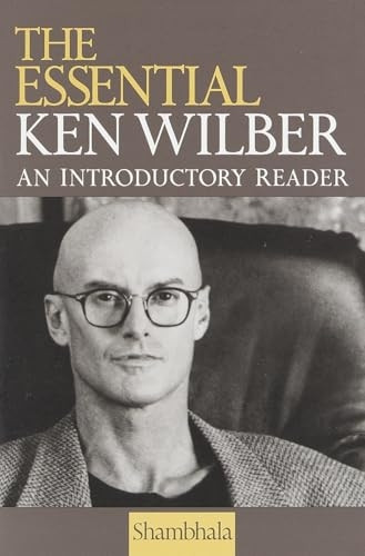 Essential Ken Wilber: An Introductory Reader