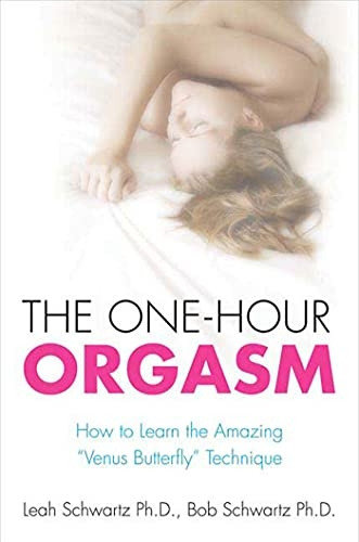 The One-Hour Orgasm: How to Learn the Amazing \
