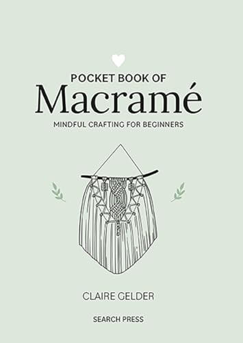 Pocket Book of Macramé: Mindful Crafting for Beginners (Craft Pocket Books)