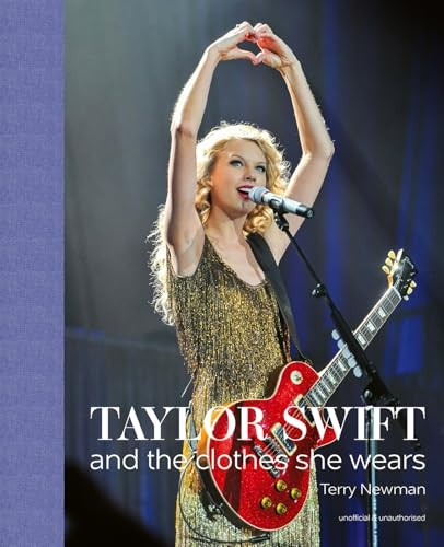 Taylor Swift: And the Clothes She Wears (clothes they wear the)