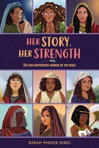 Her Story, Her Strength: 50 God-Empowered Women of the Bible