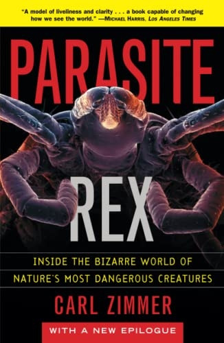 Parasite Rex: Inside the Bizarre World of Nature's Most Dangerous Creatures