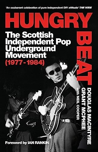 Hungry Beat: The Scottish Independent Pop Underground Movement (1977-1984)