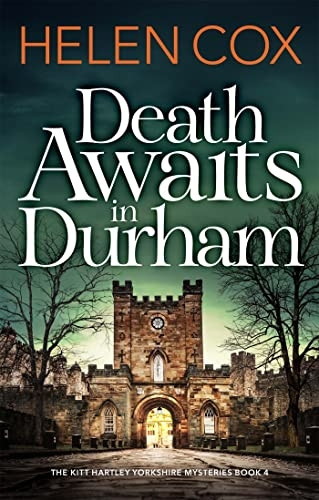 Death Awaits in Durham: The Kitt Hartley Yorkshire Mysteries Book 4 (The Kitt Hartley Yorkshire Mysteries)