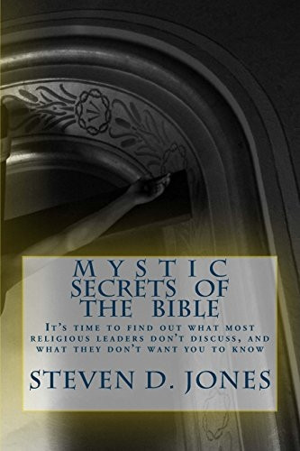 Mystic Secrets of the Bible: It's Time to Find Out What Most Religious Leaders Don't Discuss, and What They Don't Want You to Know