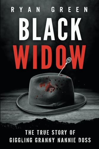 Black Widow: The True Story of Giggling Granny Nannie Doss (Ryan Green's True Crime)