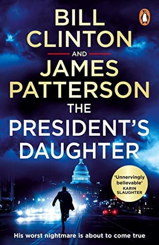 The President's Daughter: the #1 Sunday Times bestseller (Bill Clinton & James Patterson stand-alone thrillers)