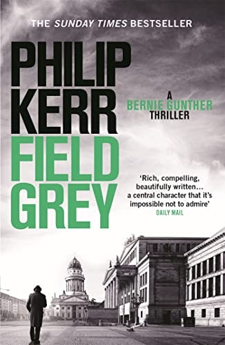Field Grey: A Bernie Gunther Mystery